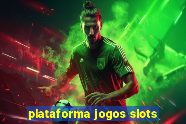 plataforma jogos slots